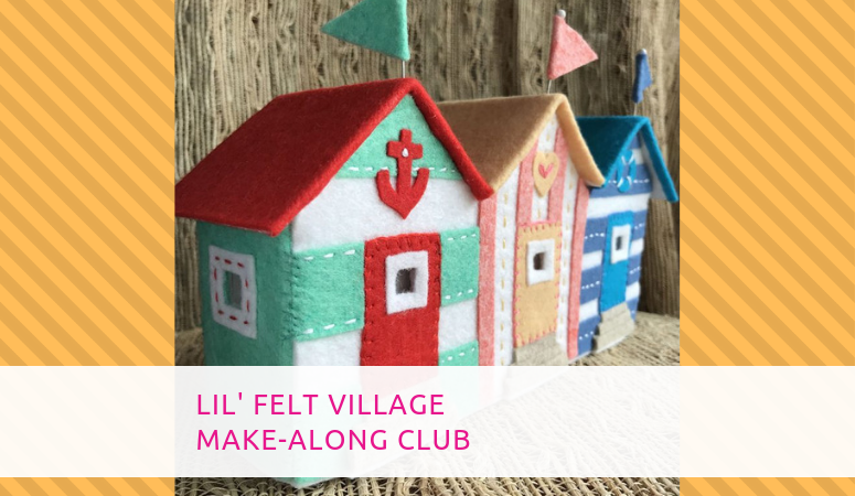 Lil’ Felt Village – A fun Sew Along by Betz White